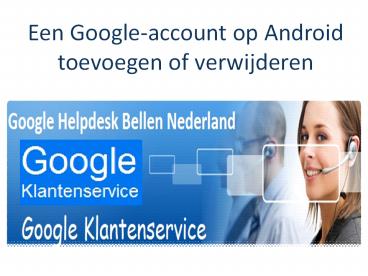Een Google-account op Android toevoegen of verwijderen