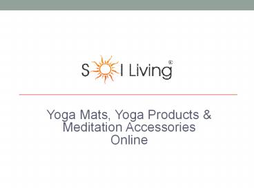 Sol Living - Yoga Mats, Yoga Products & Meditation Accessories Online