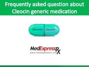 What are frequently asked question about Cleocin generic