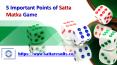 5 Important points about Satta Matka PowerPoint PPT Presentation