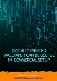 Digitally Printed Wallpaper can be useful in Commercial Setup PowerPoint PPT Presentation