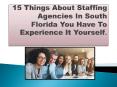 15 Things About Staffing Agencies In South Florida You Have To Experience It Yourself. PowerPoint PPT Presentation