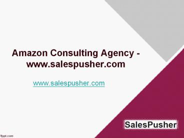 Amazon Consulting Agency - www.salespusher.com