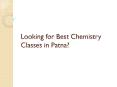 Top 10 Chemistry Classes in Patna PowerPoint PPT Presentation