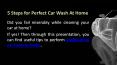 5 Steps for Perfect Car Wash At Home! PowerPoint PPT Presentation