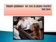 Simple guidance for you in piano teacher San Jose. PowerPoint PPT Presentation