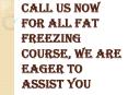 Call us Today and Get yourself Enrolled for all Fat Freezing Course PowerPoint PPT Presentation