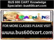 BUS 600 CART Knowledge Specialist--bus600cart.com