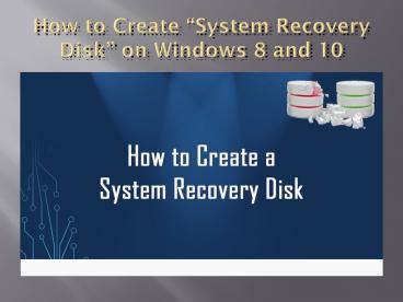 How to Create “System Recovery Disk” on Windows 8 and 10