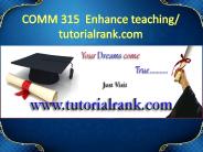 COMM 315  Enhance teaching - tutorialrank.com