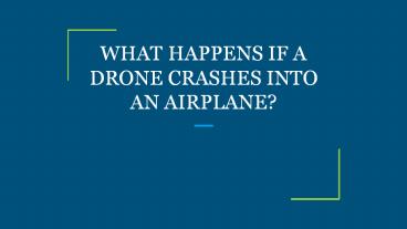WHAT HAPPENS IF A DRONE CRASHES INTO AN AIRPLANE?