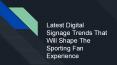 Latest Digital Signage Trends That Will Shape The Sporting Fan Experience PowerPoint PPT Presentation
