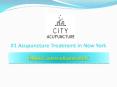 #1 Acupuncture Treatment in New York - City Acupuncture PowerPoint PPT Presentation
