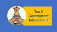 Top 5 government Jobs in India PowerPoint PPT Presentation