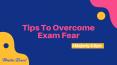 Tips To Overcome Exam Fear PowerPoint PPT Presentation