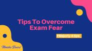 Tips To Overcome Exam Fear
