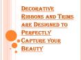 Capture your Beauty with Decorative Ribbons and Trims