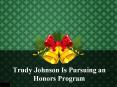 Trudy Johnson Is Pursuing an Honors Program PowerPoint PPT Presentation