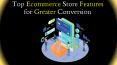 Top Ecommerce Store Features for Greater Conversion PowerPoint PPT Presentation