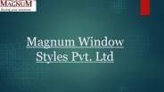 Magnum Window Styles