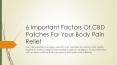 6 Important Factors Of CBD Patches For Your Body Pain Relief PowerPoint PPT Presentation
