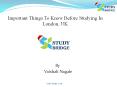 Important Things To Know Before Studying In London, UK PowerPoint PPT Presentation