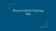 Shower Cubicle Cleaning Tips PowerPoint PPT Presentation