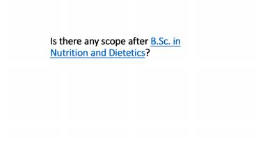 Is there any scope after B.Sc in Nutrition and Dietetics ? (1)