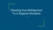 Cleaning Your Refrigerator To A Hygienic Standard