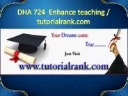 DHA 724  Enhance teaching - tutorialrank.com