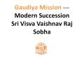 Gaudiya Mission ---Modern SuccessionSri Visva Vaishnav Raj Sobha PowerPoint PPT Presentation