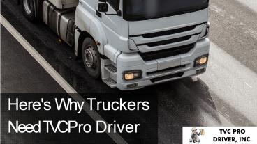 Here's Why Truckers Need TVC Pro Driver
