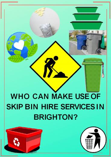 Who Can Make Use Of Skip Bin Hire Services In Brighton?
