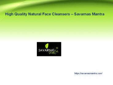 High quality natural face cleansers -  savarnas mantra