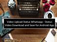 Video Upload Status Whatsapp - Status Video Download and Save for Android App PowerPoint PPT Presentation
