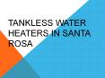 Tankless Water Heaters in Santa Rosa PowerPoint PPT Presentation