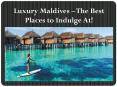 Luxury Maldives – The Best Places to Indulge At! PowerPoint PPT Presentation