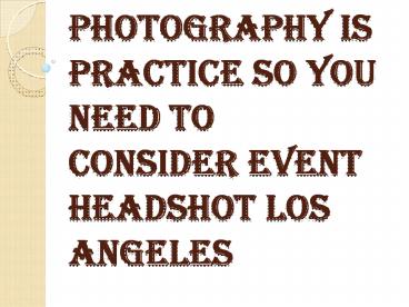 Need to Consider Event Headshot Los Angeles