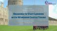 Reasons to Visit London with Windsor Castle Tours PowerPoint PPT Presentation