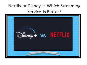 Netflix or Disney +: Which Streaming Service is Better? D
