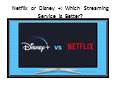 Netflix or Disney +: Which Streaming Service is Better? D PowerPoint PPT Presentation