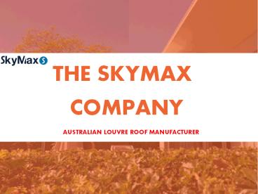 Skymax Australia Pty Ltd - Opening Automated Louvred Roof .