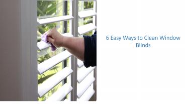 6 easy Ways to Clean Window Blinds