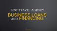 Best Travel Agency Business Loans and Financing PowerPoint PPT Presentation