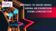 Mistakes to Avoid While Hiring an Exhibition Stand Contractor PowerPoint PPT Presentation