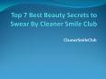 Top 7 Best Beauty Secrets to Swear By Cleaner Smile Club PowerPoint PPT Presentation