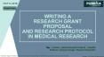 Guidelines For Writing a Research Grant Proposal And Research Grant Protocol in Medical Research PowerPoint PPT Presentation