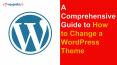 A Comprehensive Guide to How to Change a WordPress Theme PowerPoint PPT Presentation