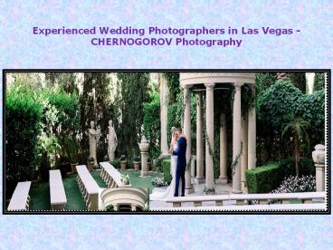Experienced Wedding Photographers in Las Vegas ! JACKELYN & DEVON Wedding Photography - CHERNOGOROV Photography