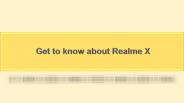 Get to know about Realme X